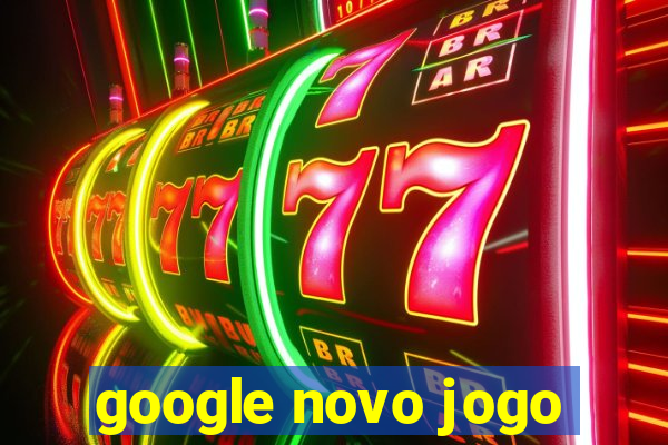 google novo jogo